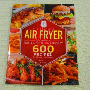 The Complete Air Fryer Cookbook For Beginners On A Budget 600 recipes!